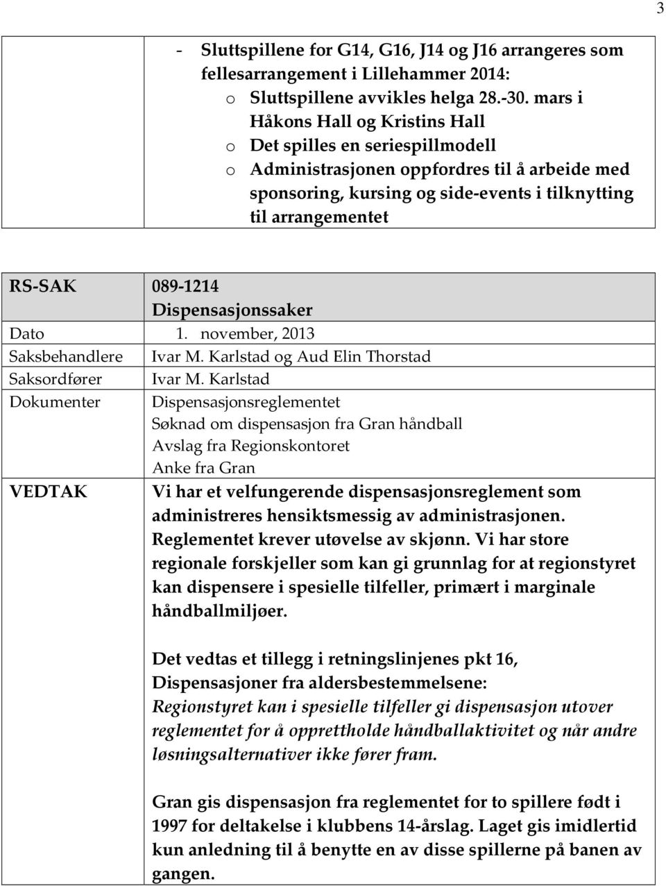 089-1214 Dispensasjonssaker Saksbehandlere Ivar M.