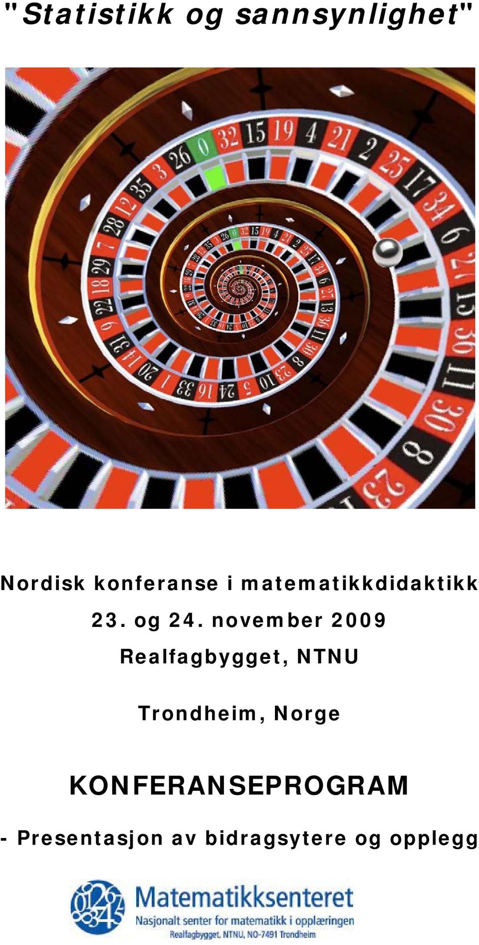 november 2009 Realfagbygget, NTNU Trondheim,