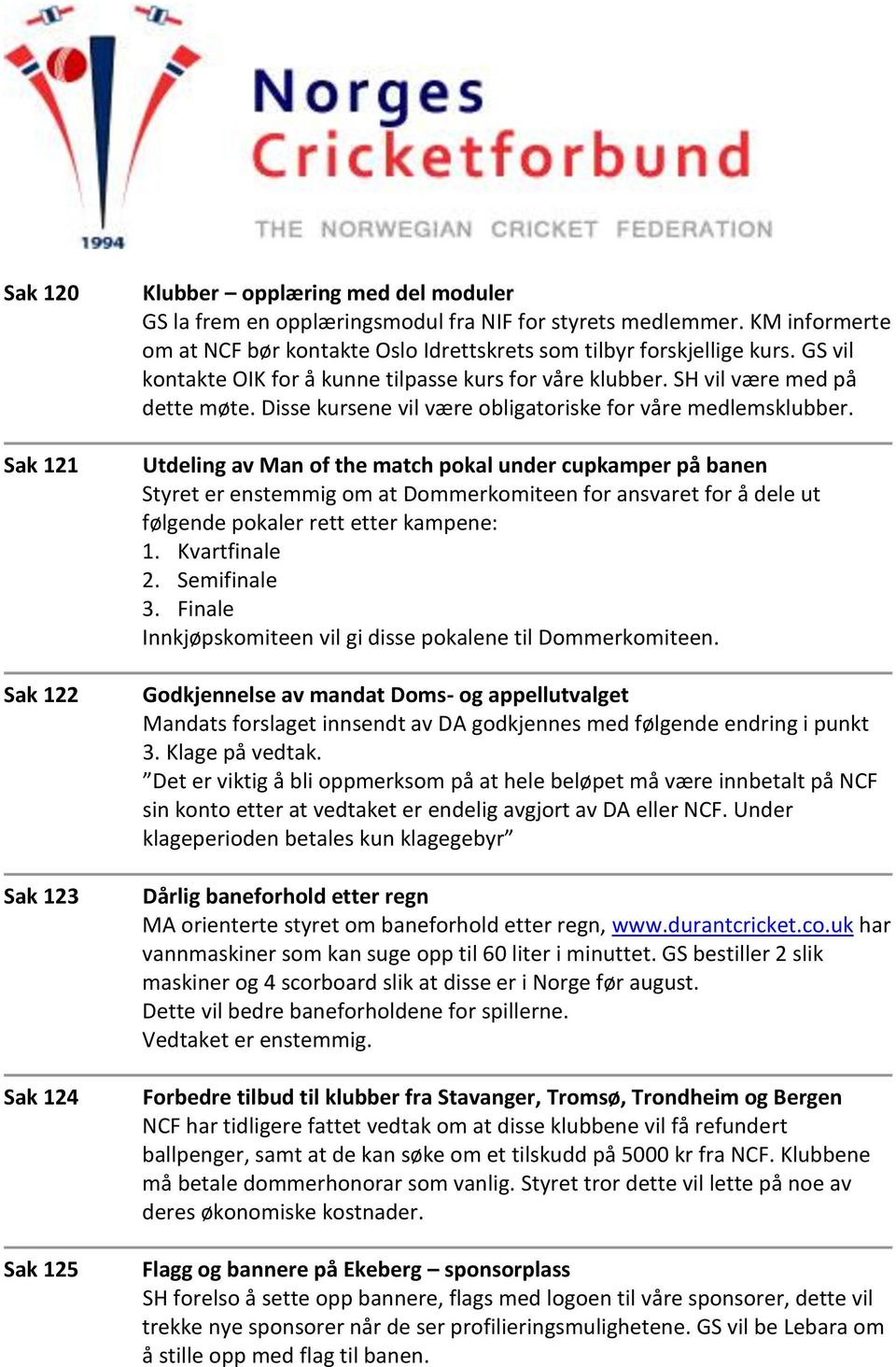 Disse kursene vil være obligatoriske for våre medlemsklubber.