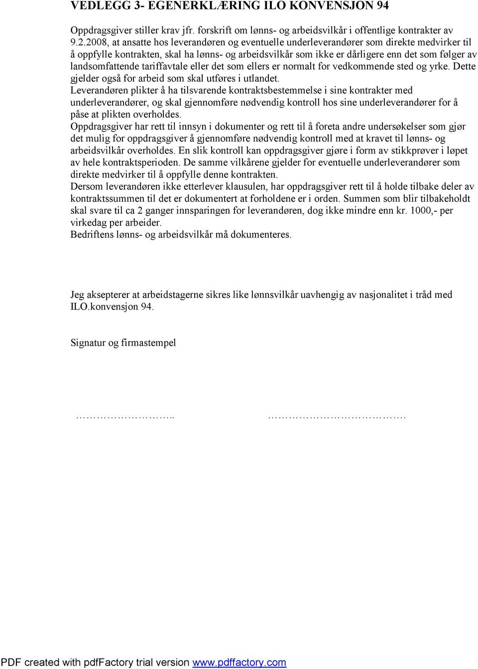 landsomfattende tariffavtale eller det som ellers er normalt for vedkommende sted og yrke. Dette gjelder også for arbeid som skal utføres i utlandet.