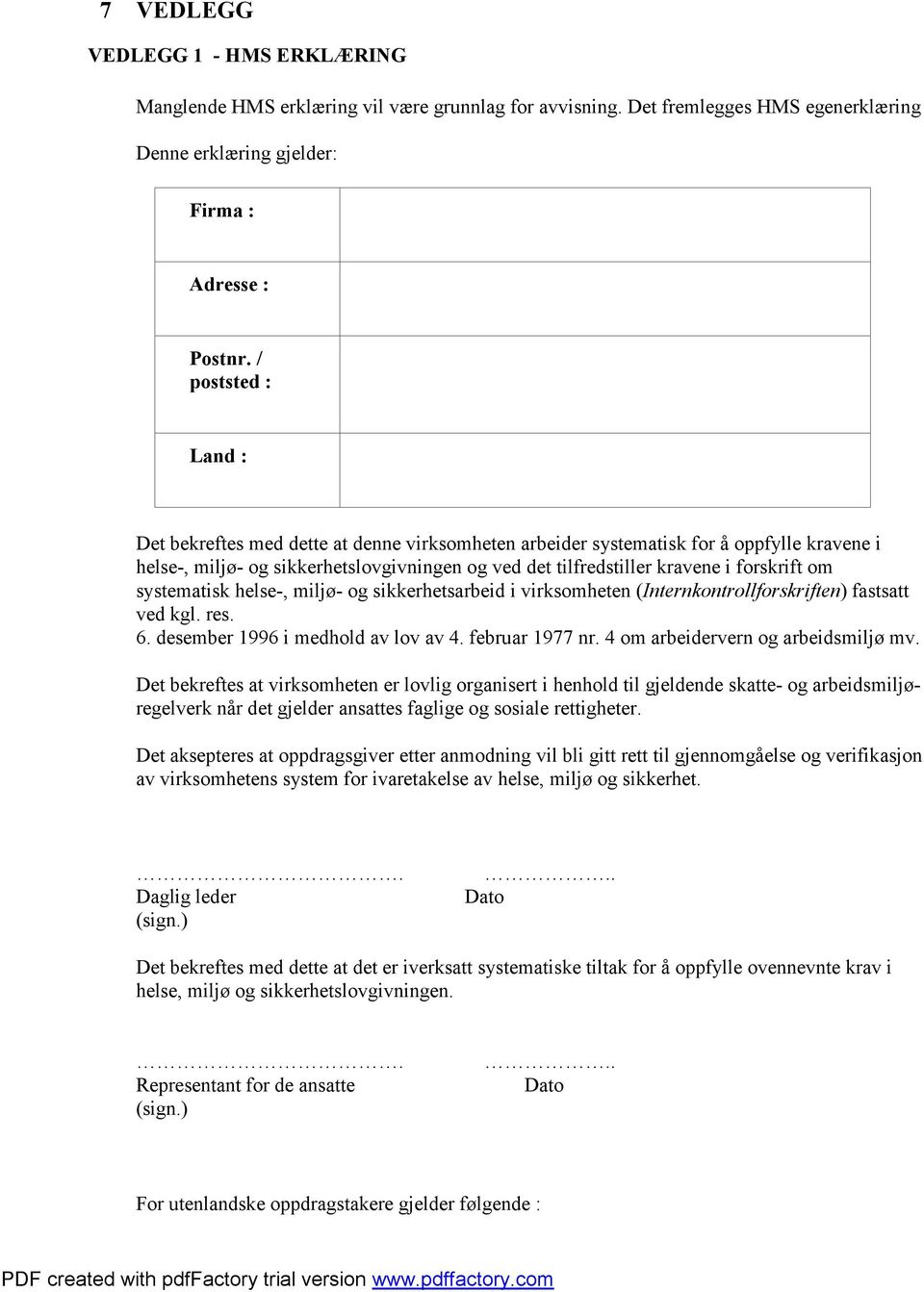 om systematisk helse-, miljø- og sikkerhetsarbeid i virksomheten (Internkontrollforskriften) fastsatt ved kgl. res. 6. desember 1996 i medhold av lov av 4. februar 1977 nr.