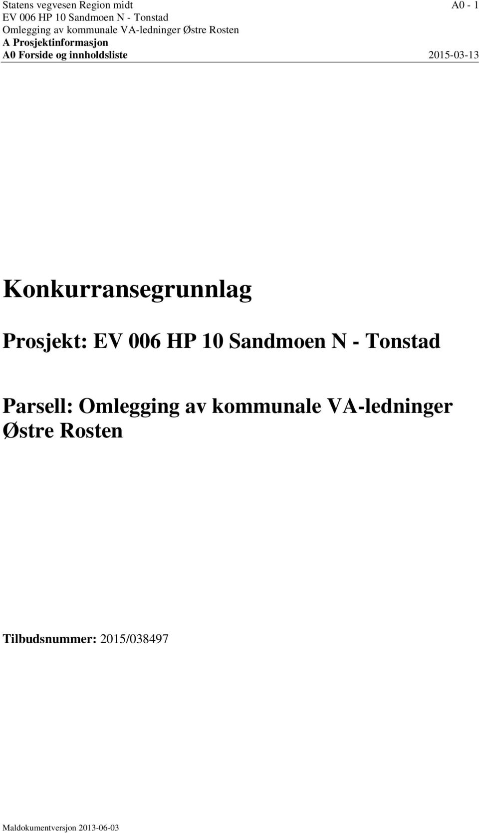 2015-03-13 Konkurransegrunnlag Prosjekt: EV 006 HP 10 Sandmoen N - Tonstad Parsell: