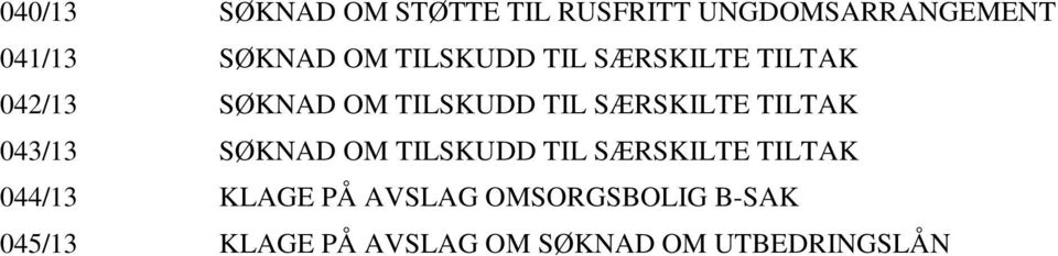 SÆRSKILTE TILTAK 043/13 SØKNAD OM TILSKUDD TIL SÆRSKILTE TILTAK 044/13