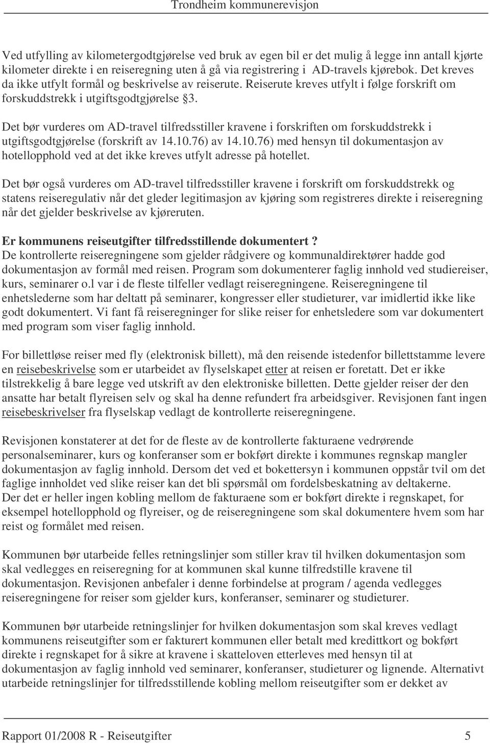 Det bør vurderes om AD-travel tilfredsstiller kravene i forskriften om forskuddstrekk i utgiftsgodtgjørelse (forskrift av 14.10.