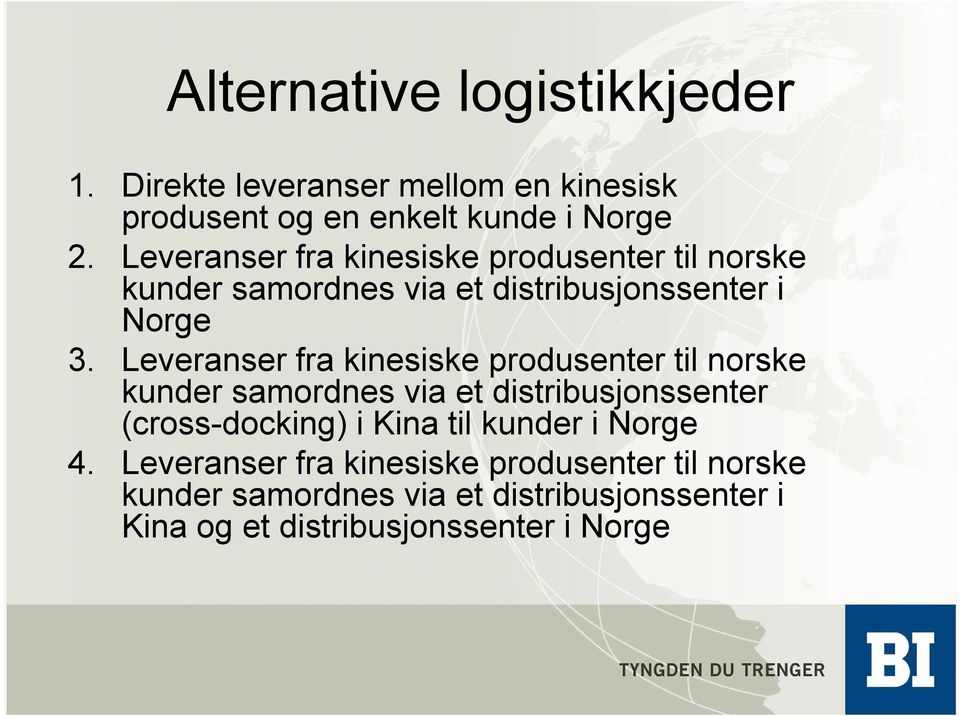 Leveranser fra kinesiske produsenter til norske kunder samordnes via et distribusjonssenter (cross-docking) i Kina til
