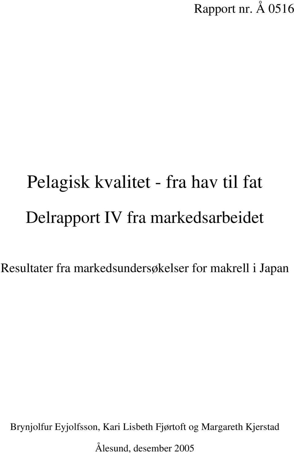 fra markedsarbeidet Resultater fra markedsundersøkelser