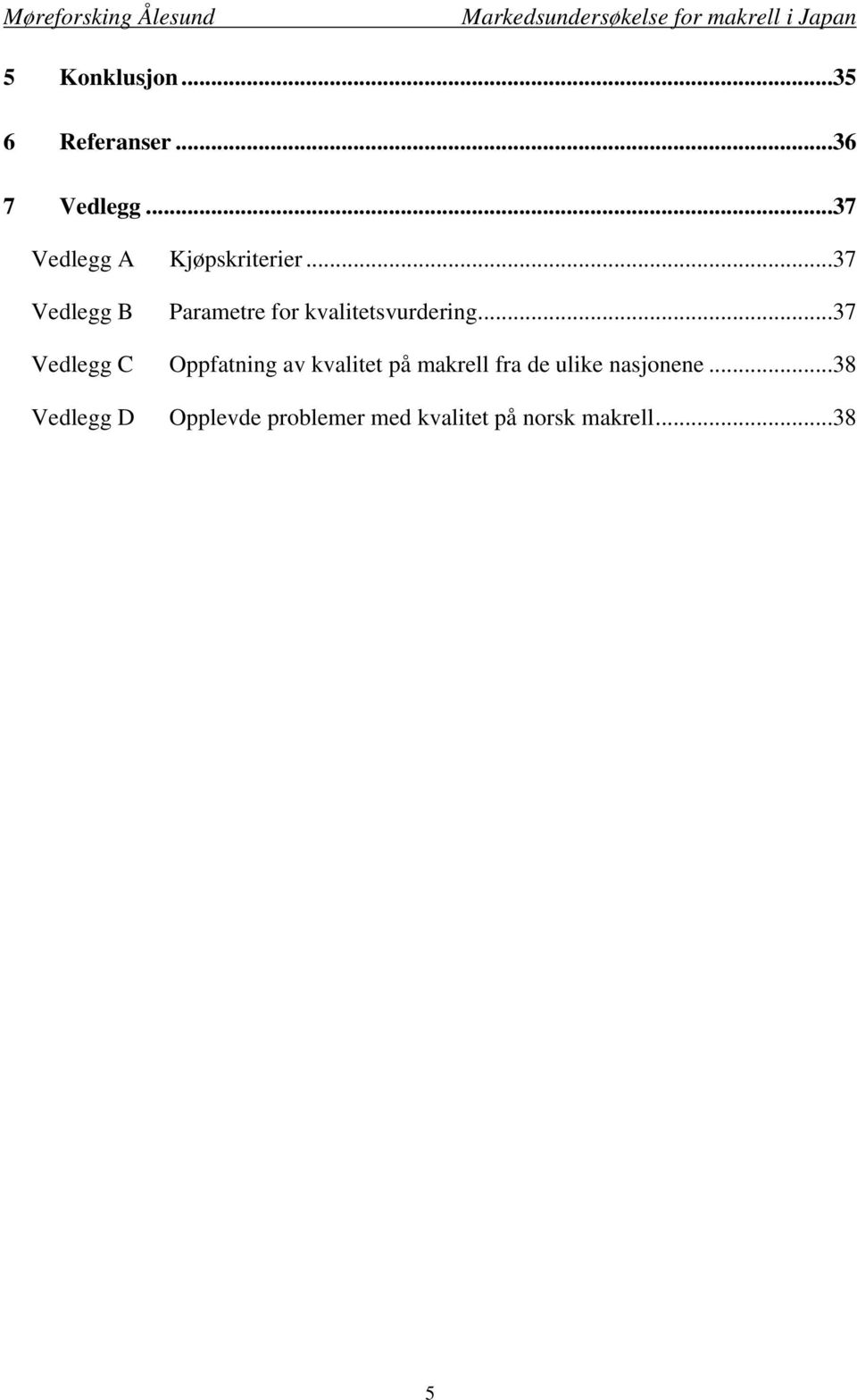 ..37 Vedlegg B Parametre for kvalitetsvurdering.