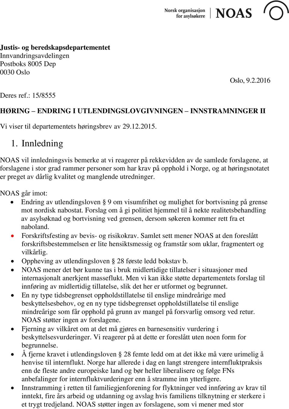 av de samlede forslagene, at forslagene i stor grad rammer personer som har krav på opphold i Norge, og at høringsnotatet er preget av dårlig kvalitet og manglende utredninger.