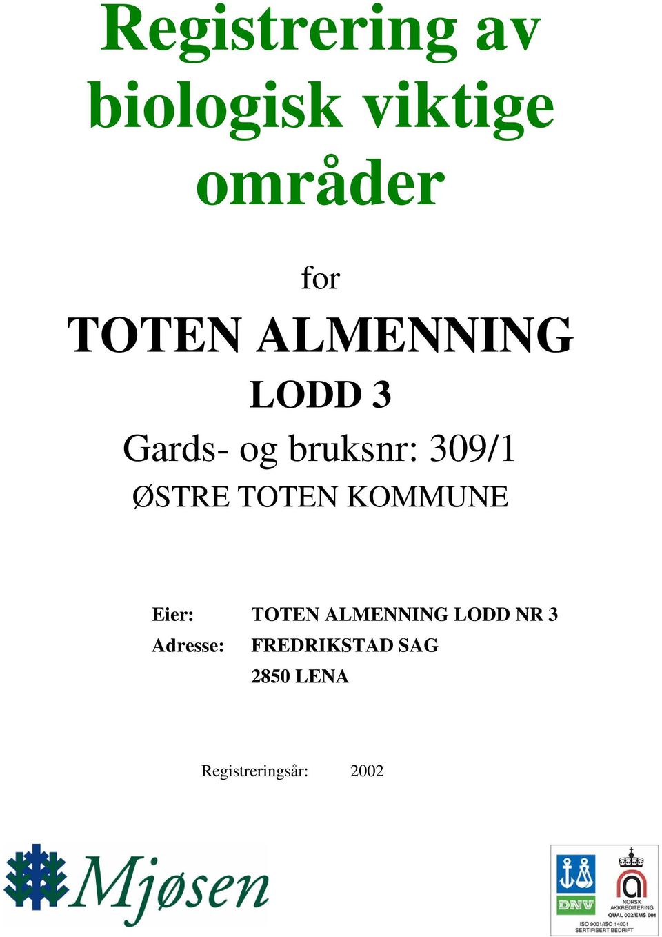 ØSTRE TOTEN KOMMUNE Eier: TOTEN ALMENNING LODD NR