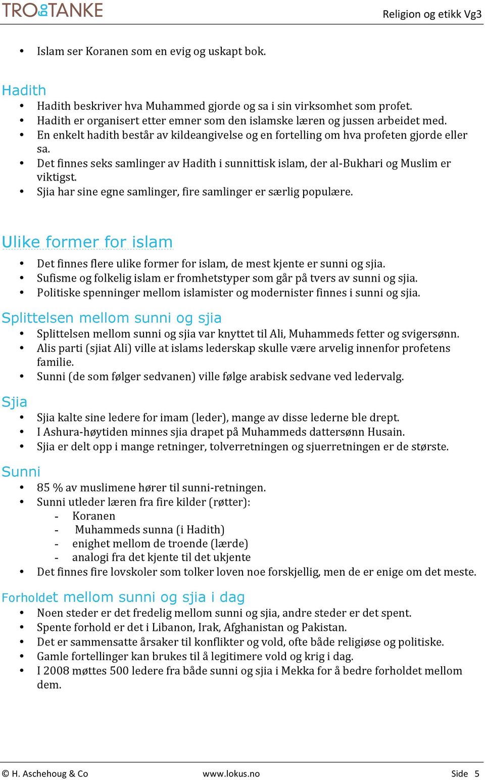 Det finnes seks samlinger av Hadith i sunnittisk islam, der al- Bukhari og Muslim er viktigst. Sjia har sine egne samlinger, fire samlinger er særlig populære.