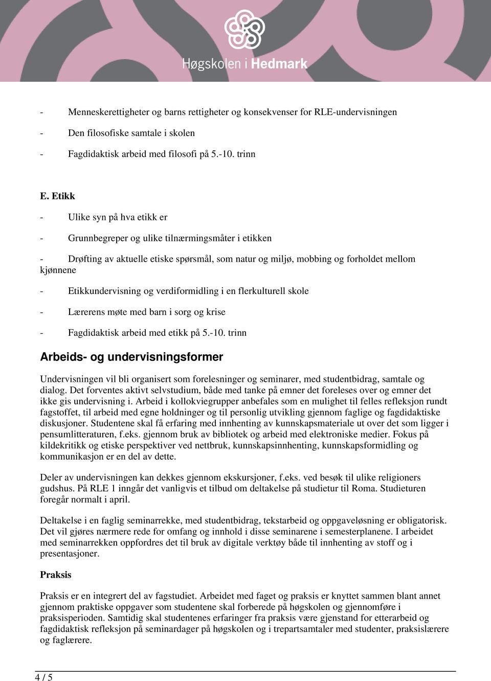 Etikkundervisning og verdiformidling i en flerkulturell skole - Lærerens møte med barn i sorg og krise - Fagdidaktisk arbeid med etikk på 5.-10.