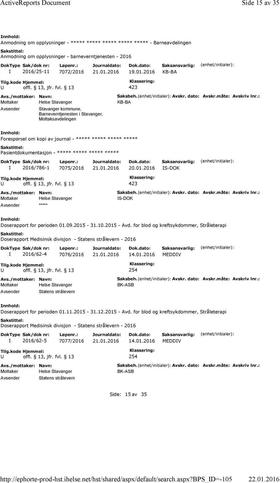 bps_d=-105 Side 15 av 35 Anmodning om opplysninger - ***** ***** ***** ***** ***** - Barneavdelingen Anmodning om opplysninger - barneverntjenesten - 2016 2016/25-11 7072/2016 KB-BA Stavanger