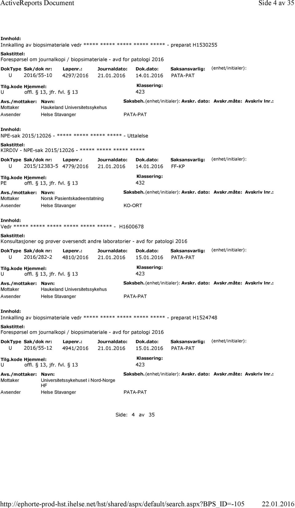 bps_d=-105 Side 4 av 35 nnkalling av biopsimateriale vedr ***** ***** ***** ***** ***** -preparat H1530255 Forespørsel om journalkopi / biopsimateriale - avd for patologi 2016 2016/55-10 4297/2016 14.