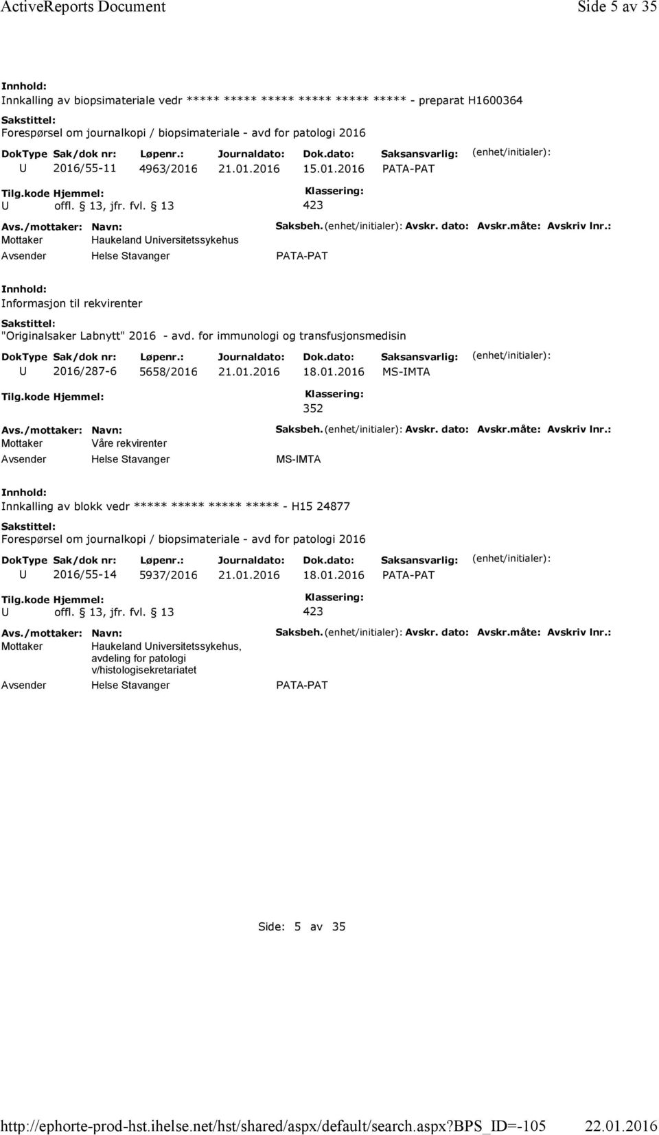 bps_d=-105 Side 5 av 35 nnkalling av biopsimateriale vedr ***** ***** ***** ***** ***** ***** -preparat H1600364 Forespørsel om journalkopi / biopsimateriale - avd for patologi 2016 2016/55-11