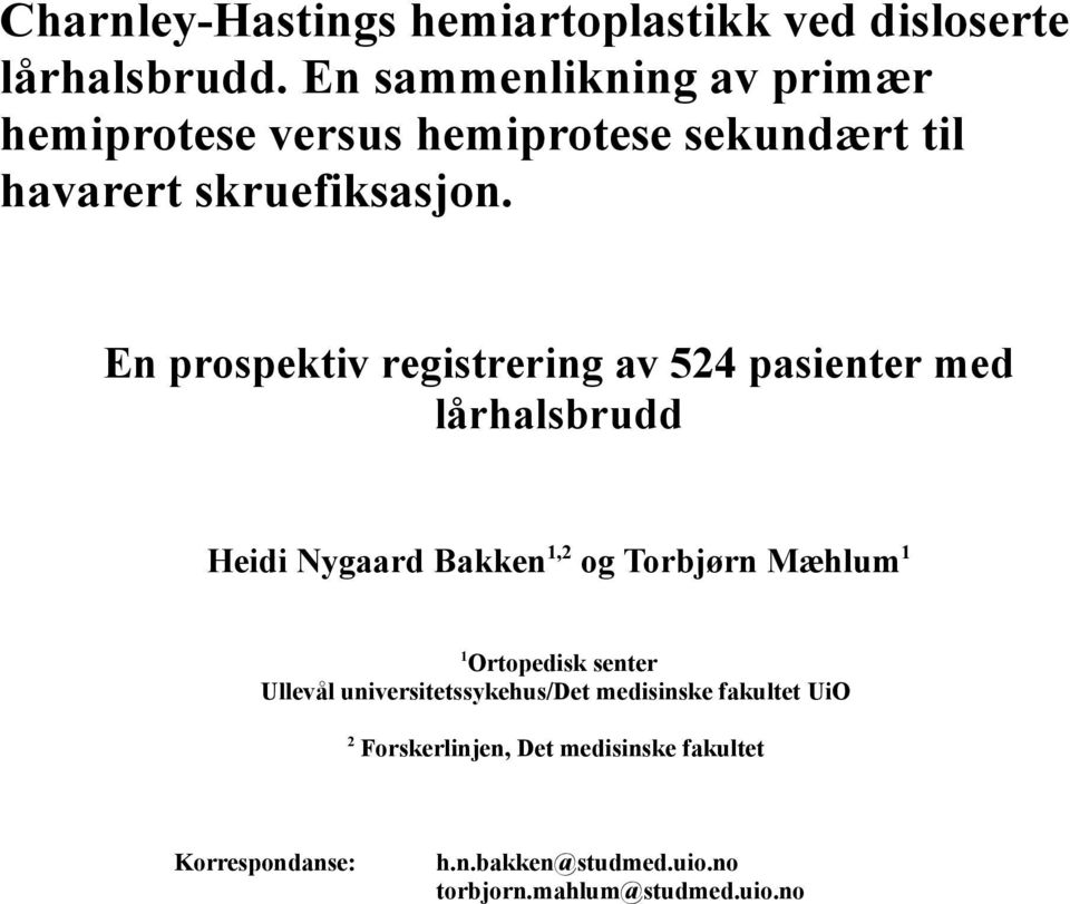 En prospektiv registrering av 524 pasienter med lårhalsbrudd Heidi Nygaard Bakken 1,2 og Torbjørn Mæhlum 1 1