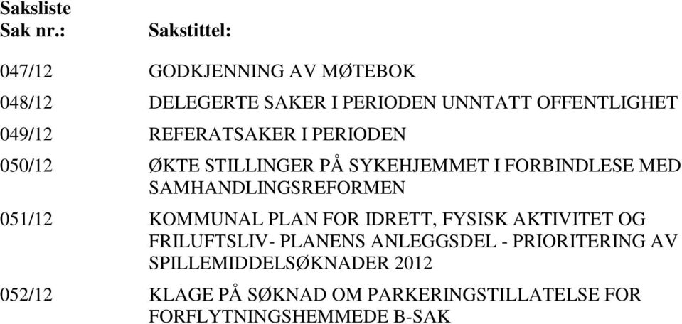 REFERATSAKER I PERIODEN 050/12 ØKTE STILLINGER PÅ SYKEHJEMMET I FORBINDLESE MED SAMHANDLINGSREFORMEN 051/12