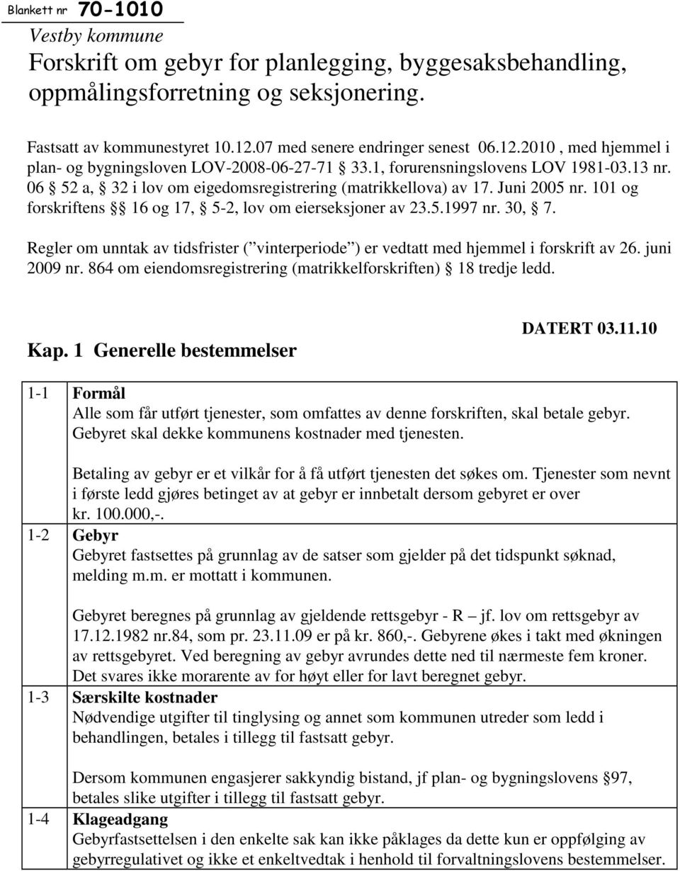 06 52 a, 32 i lov om eigedomsregistrering (matrikkellova) av 17. Juni 2005 nr. 101 og forskriftens 16 og 17, 5-2, lov om eierseksjoner av 23.5.1997 nr. 30, 7.