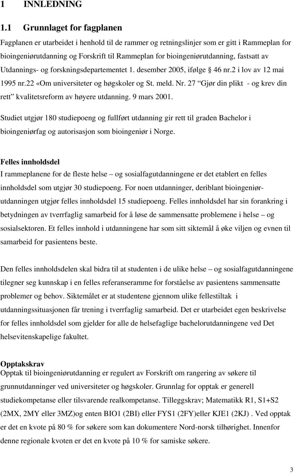 fastsatt av Utdannings- og forskningsdepartementet 1. desember 2005, ifølge 46 nr.2 i lov av 12 mai 1995 nr.22 «Om universiteter og høgskoler og St. meld. Nr.