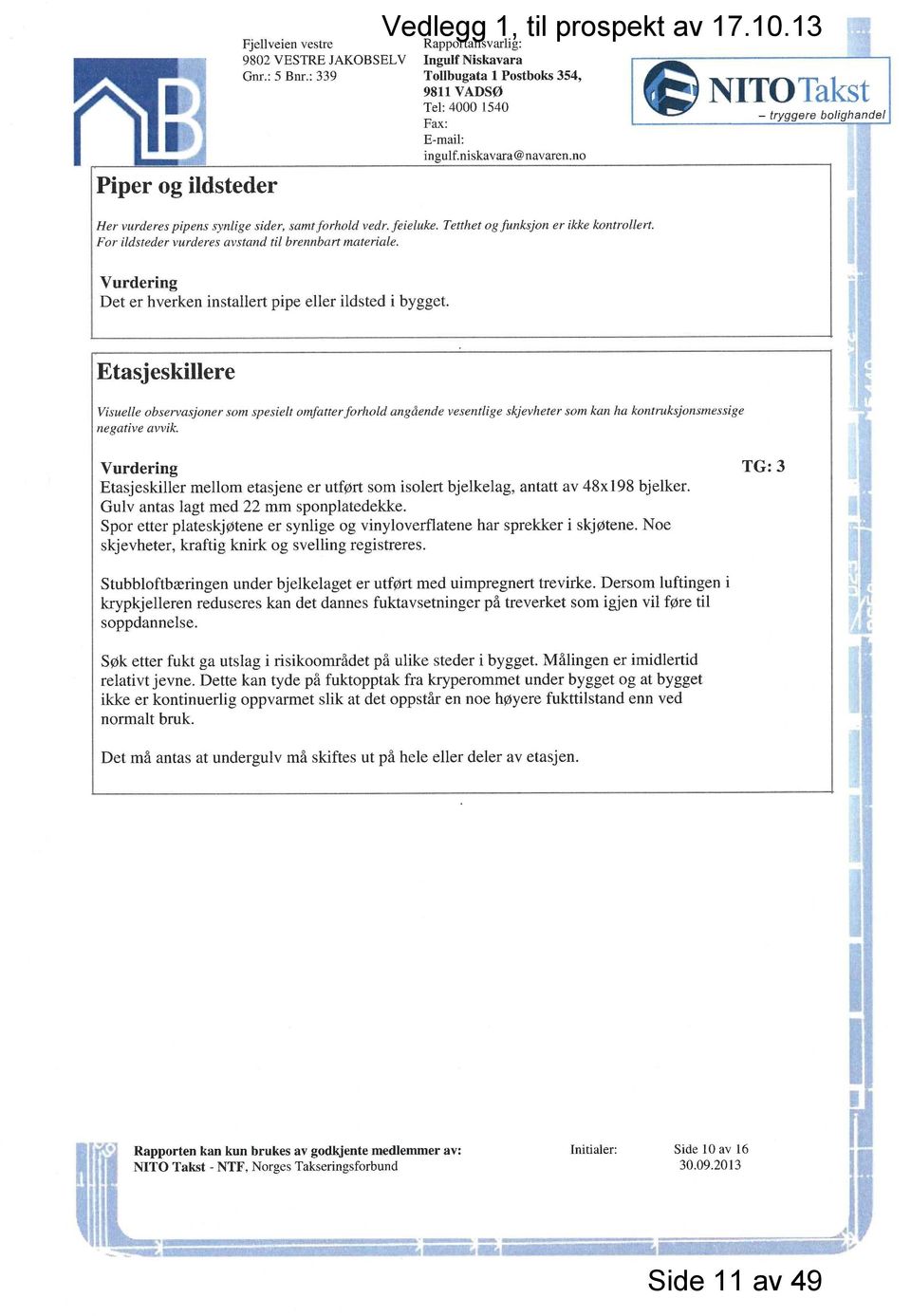 Etas j eskillere Visuelle observasjoner som spesielt omfatter forhold angående vesentlige skjevheter som kan ha kontruksjonsmessige negative avvik.