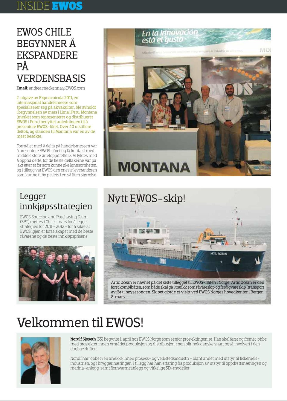 Montana (merket som representerer og distribuerer EWOS i Peru) benyttet anledningen til å presentere EWOS-fôret. Over 40 utstillere deltok, og standen til Montana var en av de mest besøkte.
