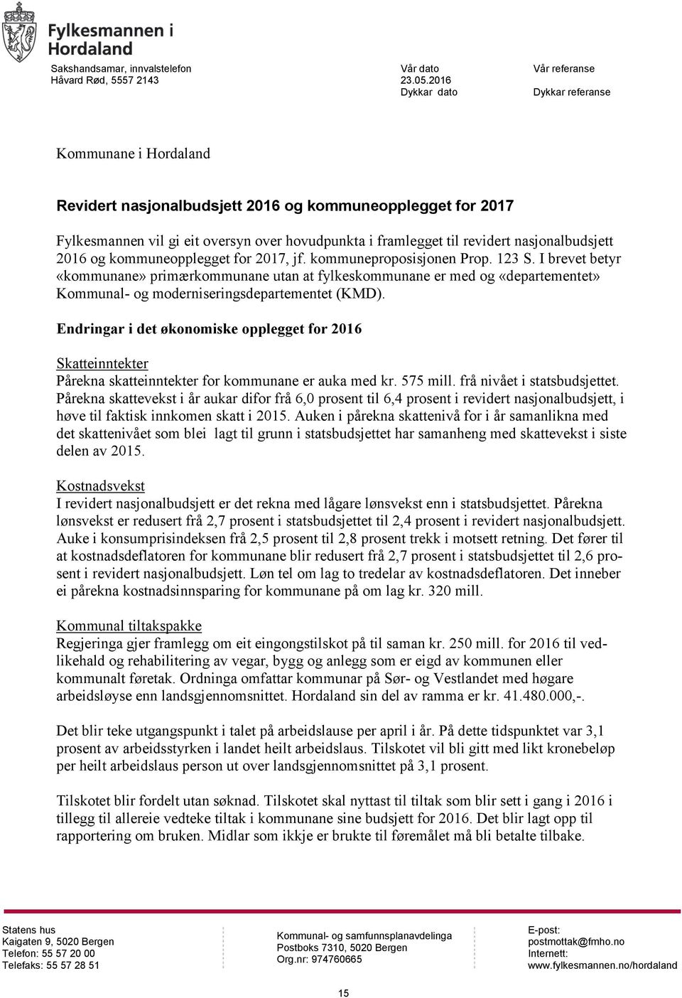 revidert nasjonalbudsjett 2016 og kommuneopplegget for 2017, jf. kommuneproposisjonen Prop. 123 S.