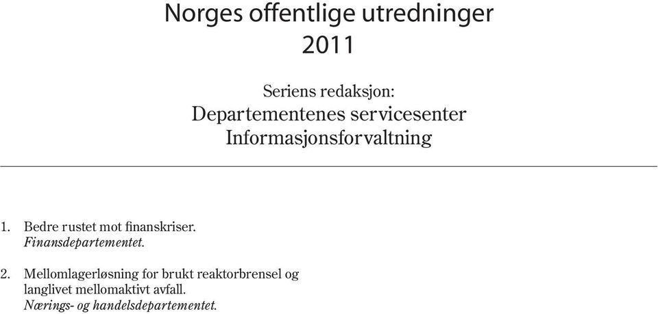 Bedre rustet mot finanskriser. Finansdepartementet. 2.