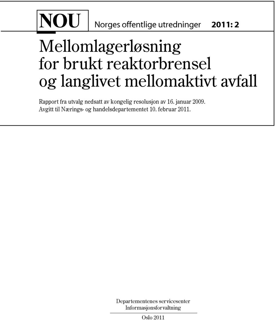 kongelig resolusjon av 16. januar 2009.