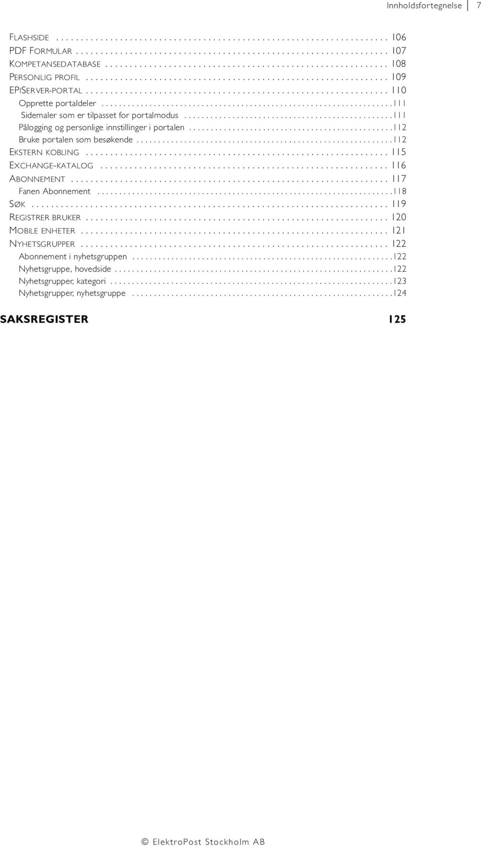 ..................................................................111 Sidemaler som er tilpasset for portalmodus................................................111 Pålogging og personlige innstillinger i portalen.