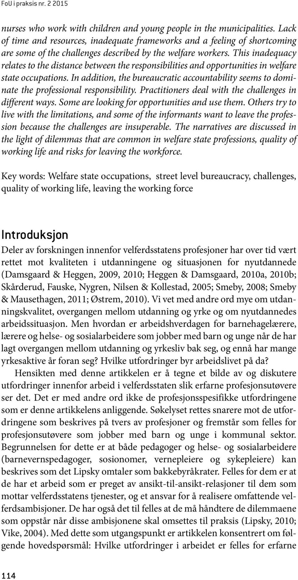 This inadequacy relates to the distance between the responsibilities and opportunities in welfare state occupations.