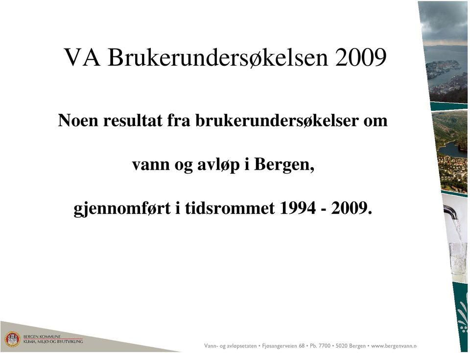 gjennomført i tidsrommet 1994-2009.