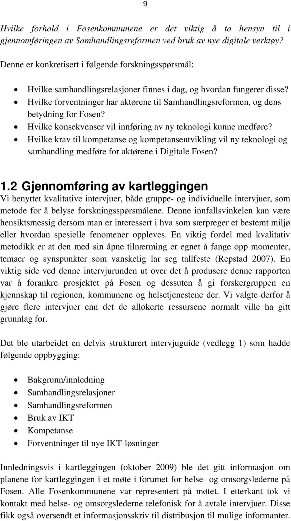 Hvilke forventninger har aktørene til Samhandlingsreformen, og dens betydning for Fosen? Hvilke konsekvenser vil innføring av ny teknologi kunne medføre?