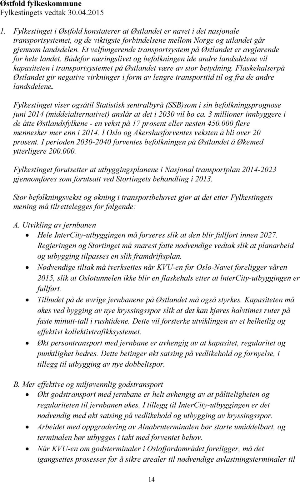 Et velfungerende transportsystem på Østlandet er avgjørende for hele landet.