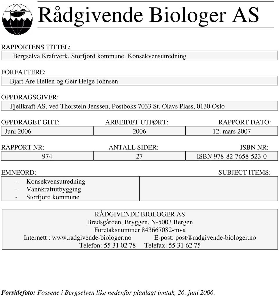 Olavs Plass, 0130 Oslo OPPDRAGET GITT: ARBEIDET UTFØRT: RAPPORT DATO: Juni 2006 2006 12.