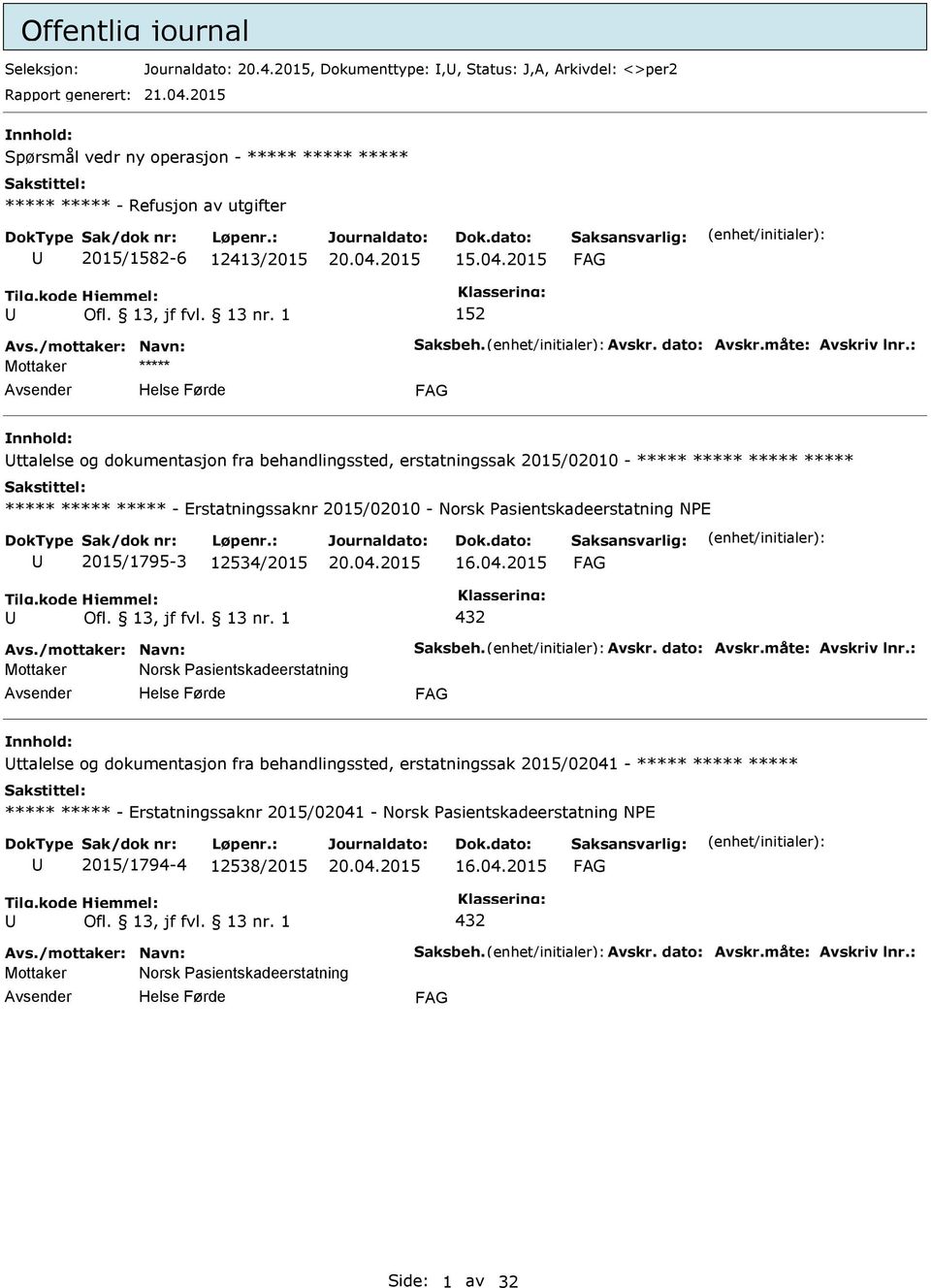 2015/02010 - ***** ***** ***** ***** ***** ***** ***** - Erstatningssaknr 2015/02010 - Norsk asientskadeerstatning NE 2015/1795-3 12534/2015 432 Mottaker Norsk