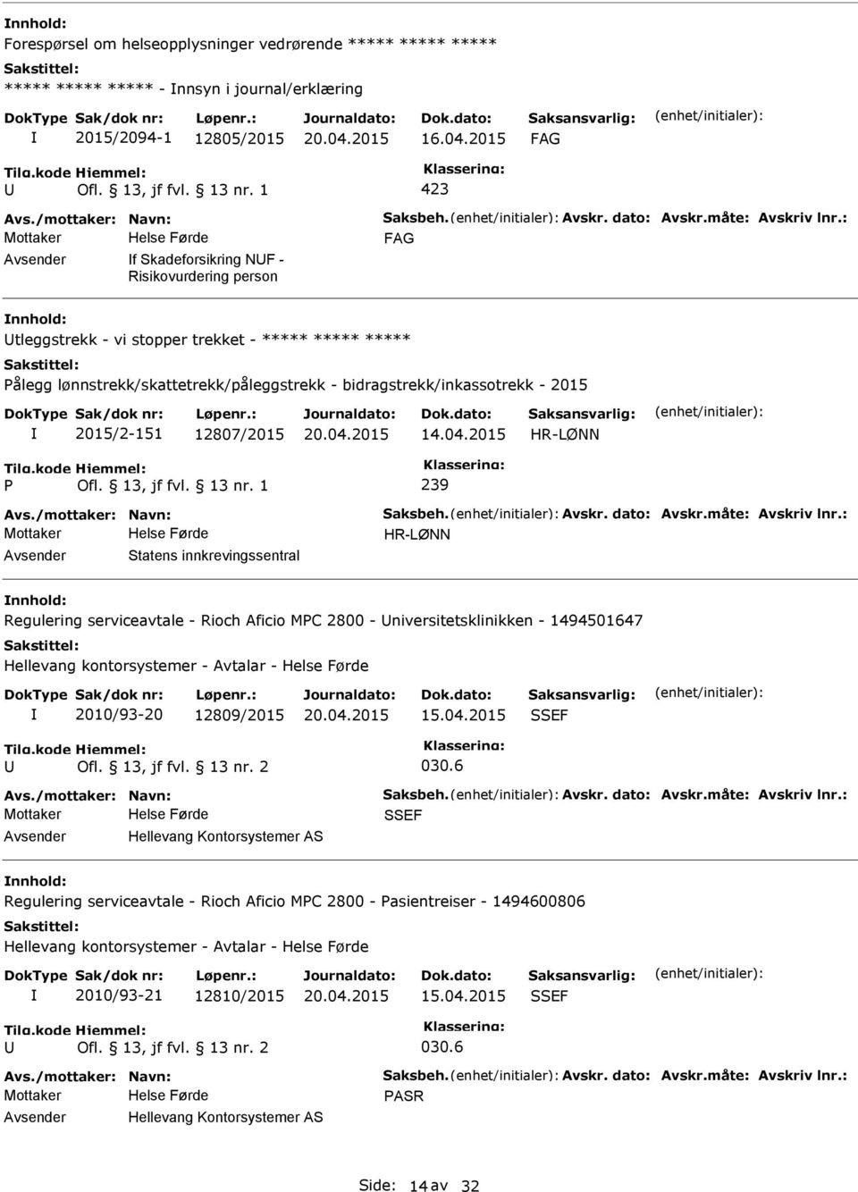 2015 239 Statens innkrevingssentral Regulering serviceavtale - Rioch Aficio MC 2800 - niversitetsklinikken - 1494501647 Hellevang kontorsystemer - Avtalar - 2010/93-20 12809/2015