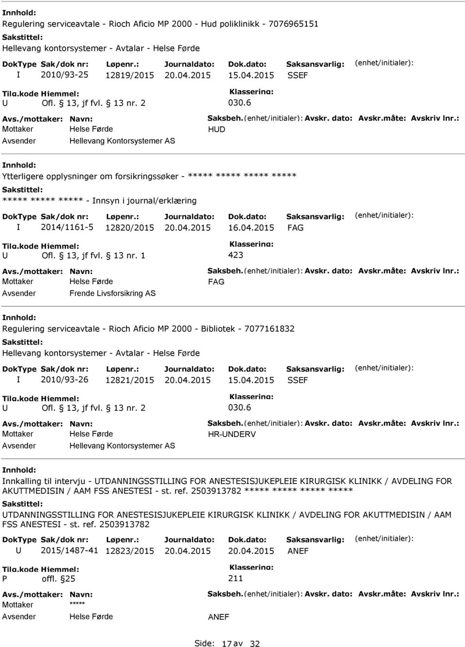 7077161832 Hellevang kontorsystemer - Avtalar - 2010/93-26 12821/2015 HR-NDERV Hellevang Kontorsystemer AS nnkalling til intervju - TDANNNGSSTLLNG FOR ANESTESSJKELEE KRRGSK KLNKK / AVDELNG FOR