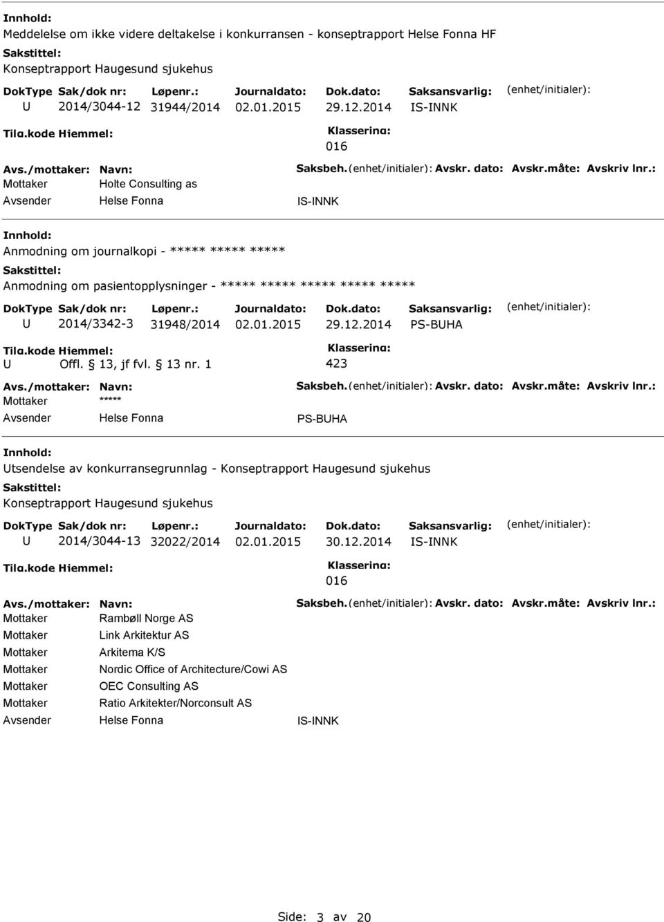 2014 S-BHA 423 Avs./mottaker: Navn: Saksbeh. Avskr. dato: Avskr.måte: Avskriv lnr.