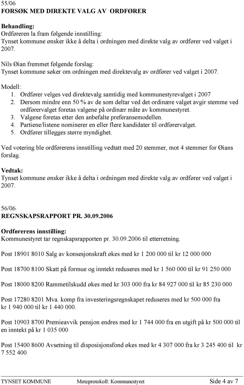 Ordfører velges ved direktevalg samtidig med kommunestyrevalget i 2007 2.