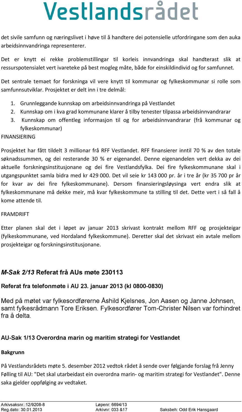 Det sentrale temaet for forskninga vil vere knytt til kommunar og fylkeskommunar si rolle som samfunnsutviklar. Prosjektet er delt inn i tre delmål: 1.