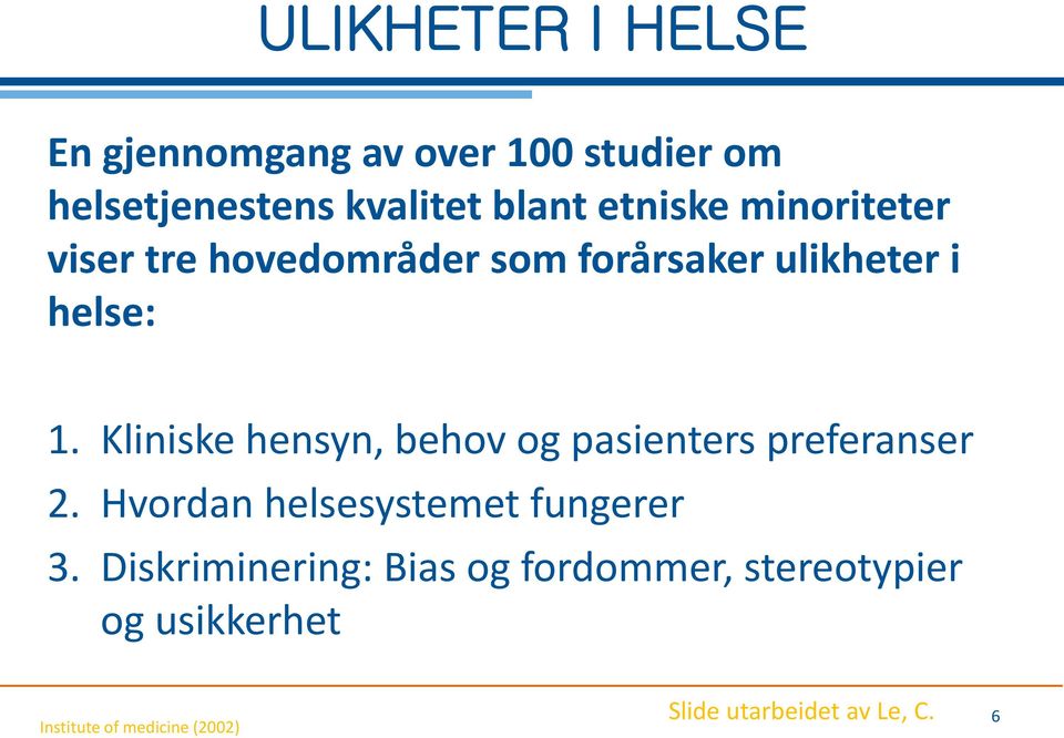 Kliniske hensyn, behov og pasienters preferanser 2. Hvordan helsesystemet fungerer 3.