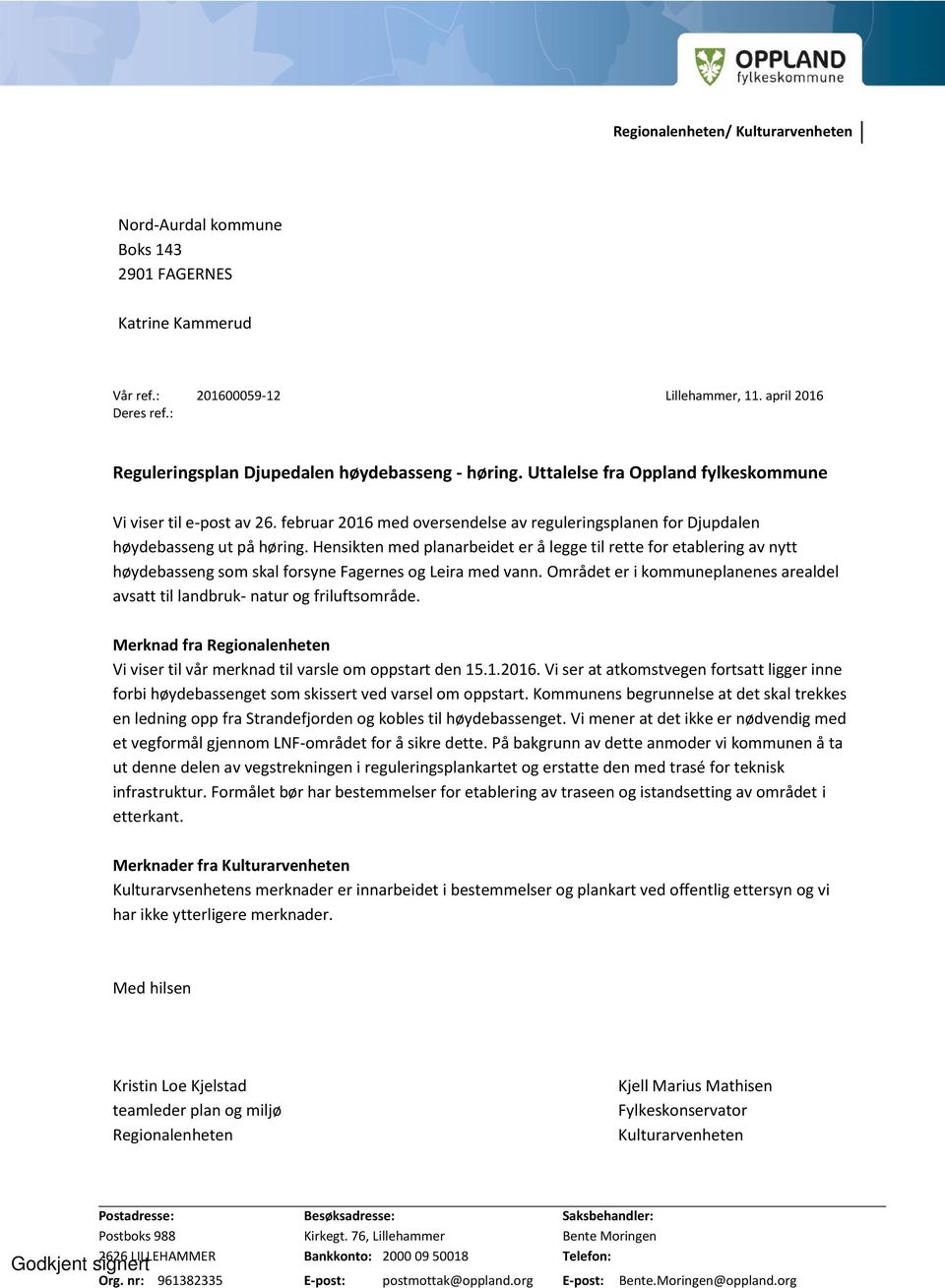 februar 2016 med oversendelse av reguleringsplanen for Djupdalen høydebasseng ut på høring.