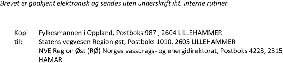 Kopi til: Fylkesmannen i Oppland, Postboks 987, 2604 LILLEHAMMER Statens