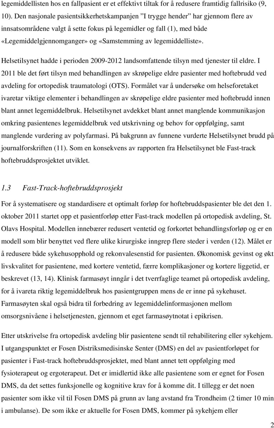 legemiddelliste». Helsetilsynet hadde i perioden 2009-2012 landsomfattende tilsyn med tjenester til eldre.