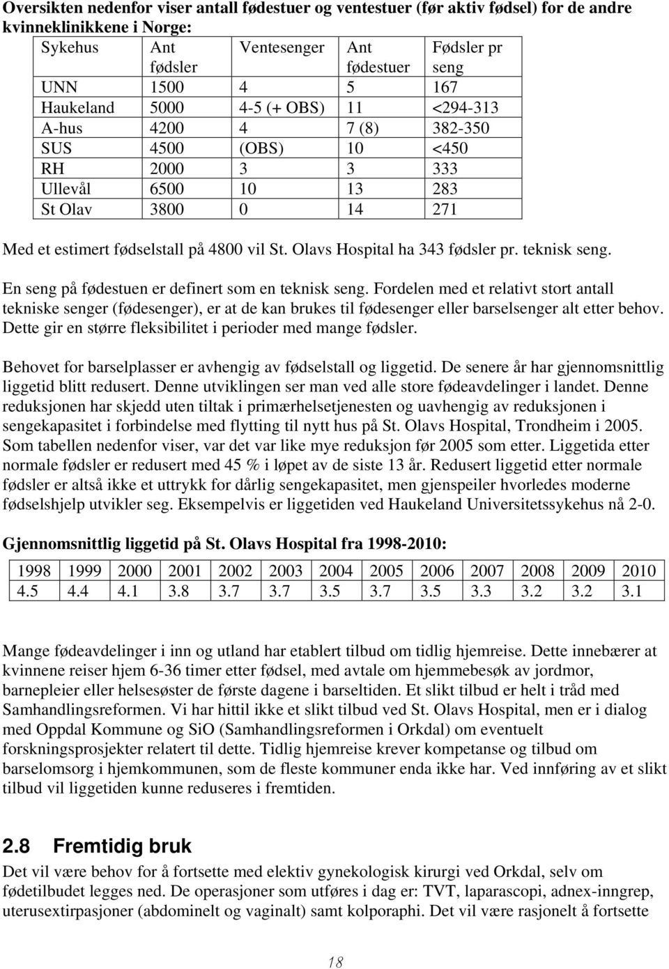 Olavs Hospital ha 343 fødsler pr. teknisk seng. En seng på fødestuen er definert som en teknisk seng.