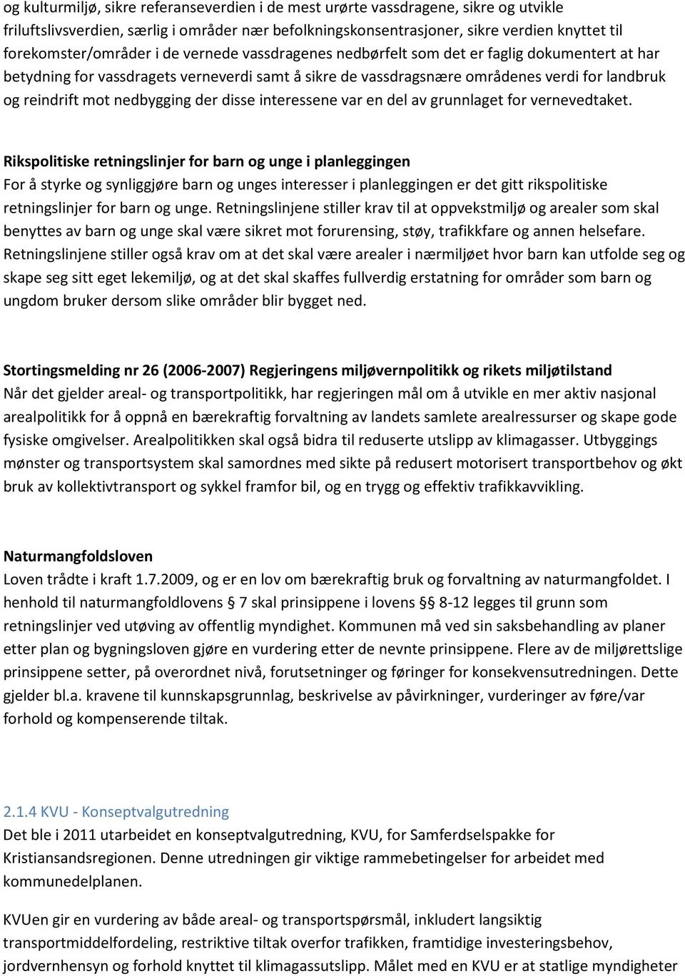 reindrift mot nedbygging der disse interessene var en del av grunnlaget for vernevedtaket.