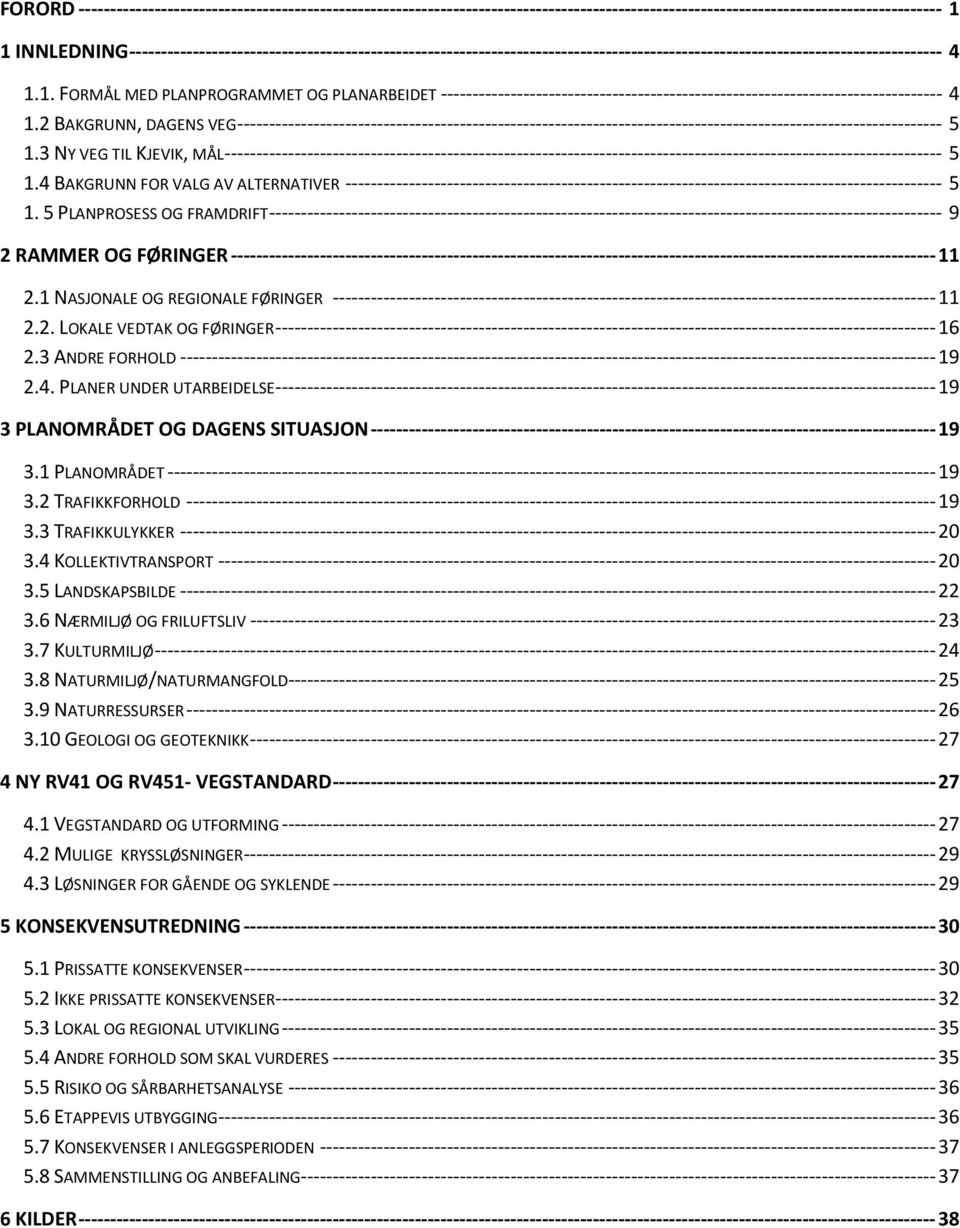 1. FORMÅL MED PLANPROGRAMMET OG PLANARBEIDET ------------------------------------------------------------------------------- 4 1.