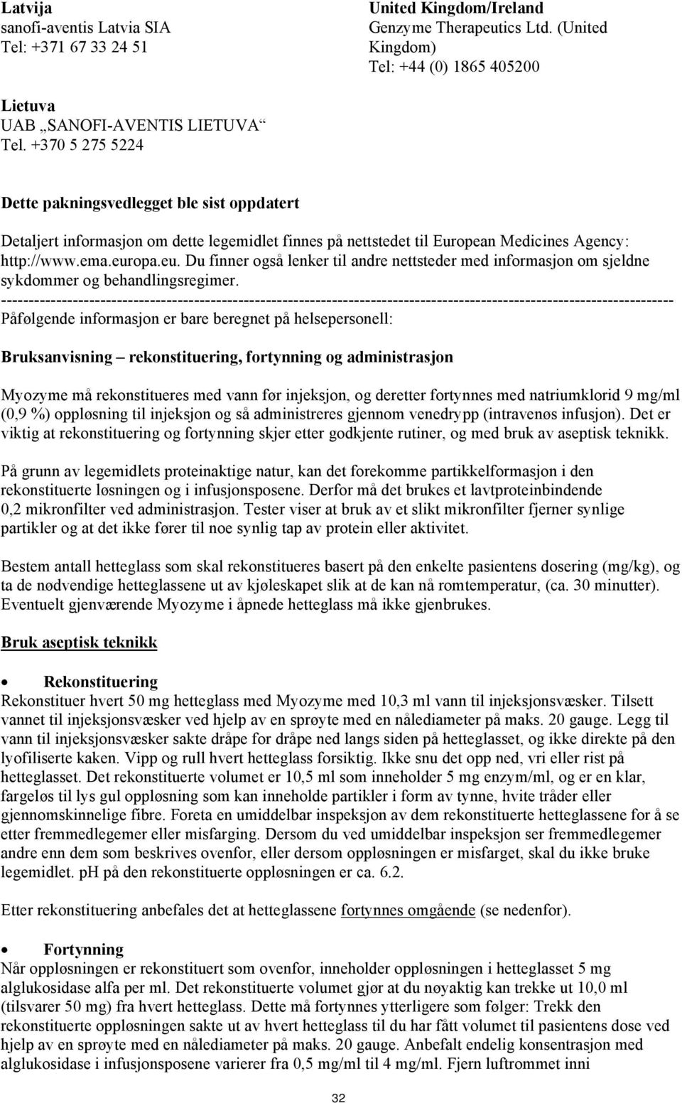 opa.eu. Du finner også lenker til andre nettsteder med informasjon om sjeldne sykdommer og behandlingsregimer.