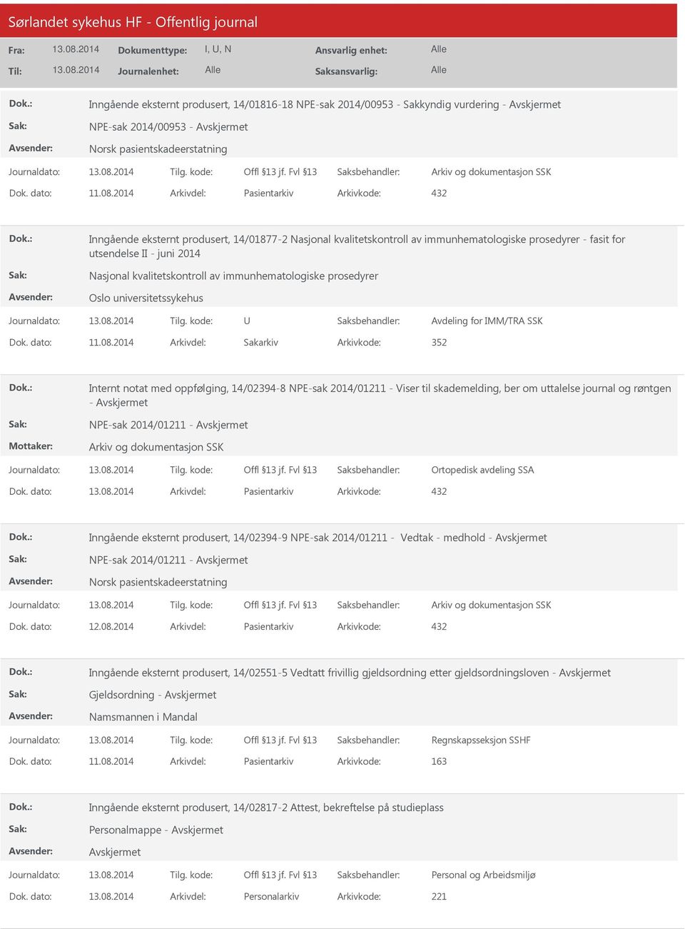 kvalitetskontroll av immunhematologiske prosedyrer Oslo universitetssykehus U Avdeling for IMM/TRA SSK Dok. dato: 11.08.