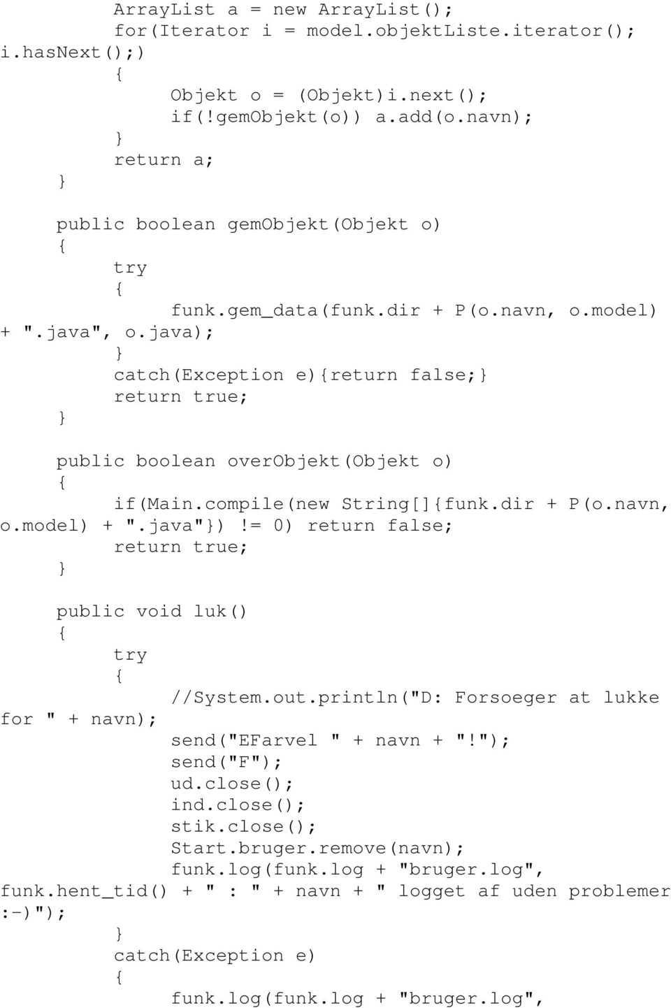 java); catch(exception e)return false; return true; public boolean overobjekt(objekt o) if(main.compile(new String[]funk.dir + P(o.navn, o.model) + ".java")!