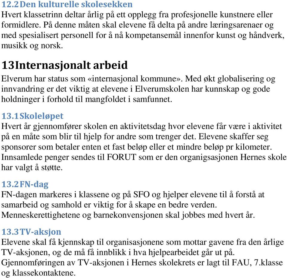 13 Internasjonalt arbeid Elverum har status som «internasjonal kommune».